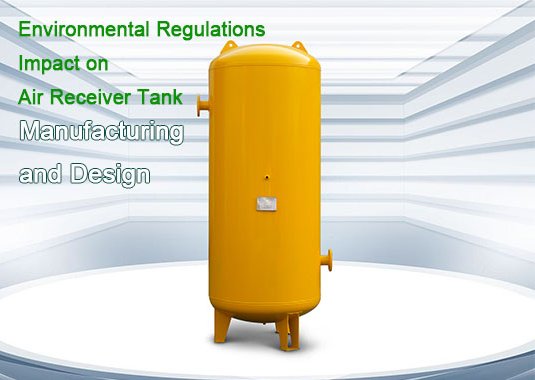 Environmental Regulations Impact on Air Receiver Tank Manufacturing and Design